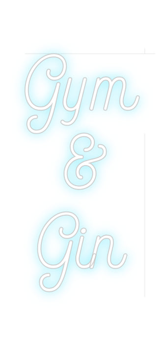 Custom Neon: Gym
  &
Gin