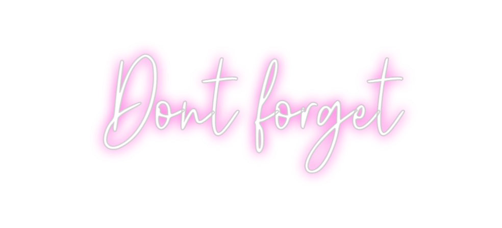 Custom Neon: Dont forget