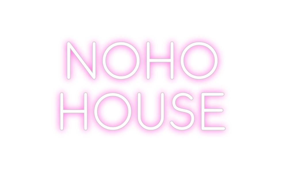 Custom Neon: NOHO
HOUSE