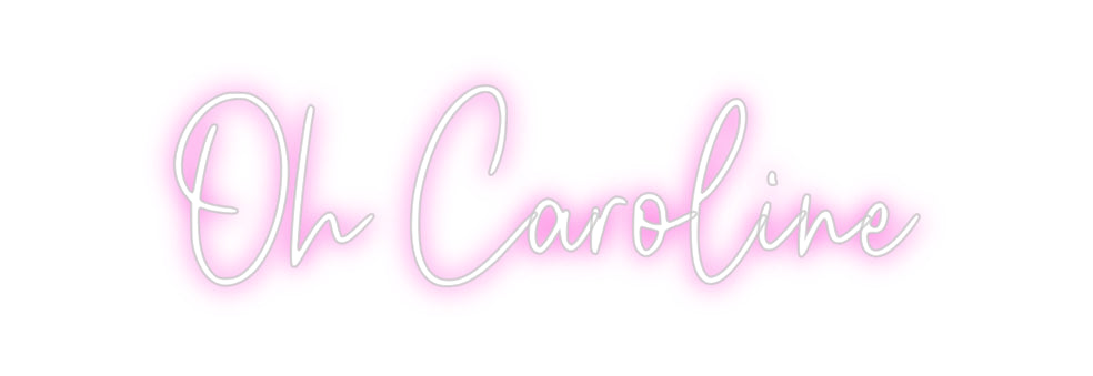 Custom Neon: Oh Caroline
