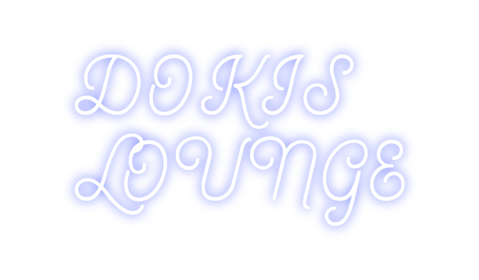 Custom Neon: DOKIS
LOUNGE