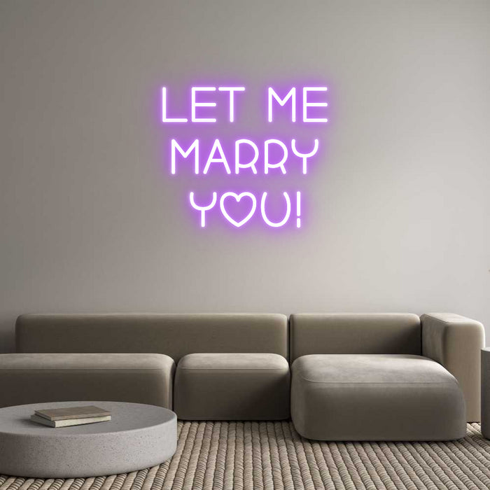 Custom Neon: Let me
Marry...