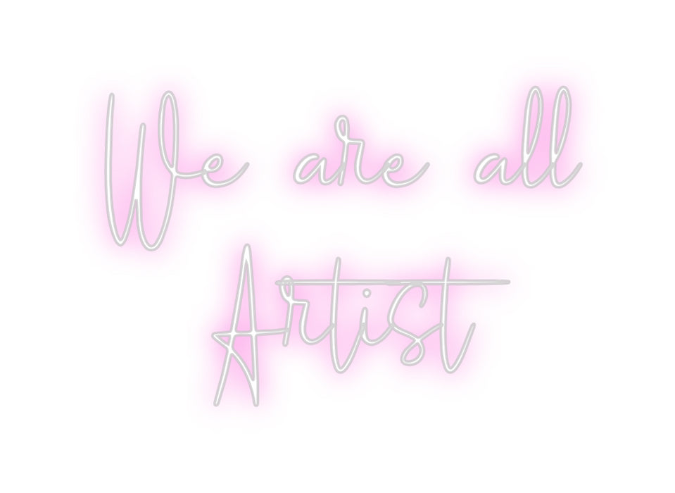 Custom Neon: We are all
A...