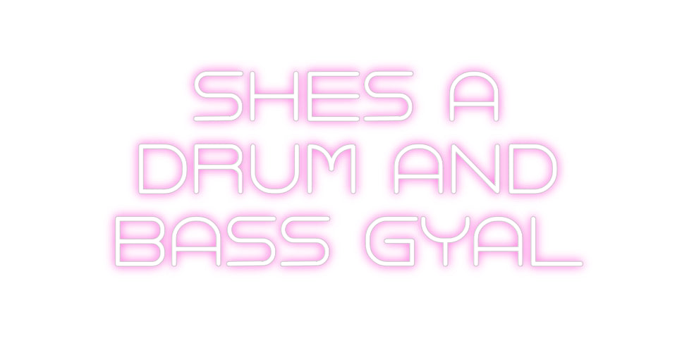 Custom Neon: shes a
drum ...