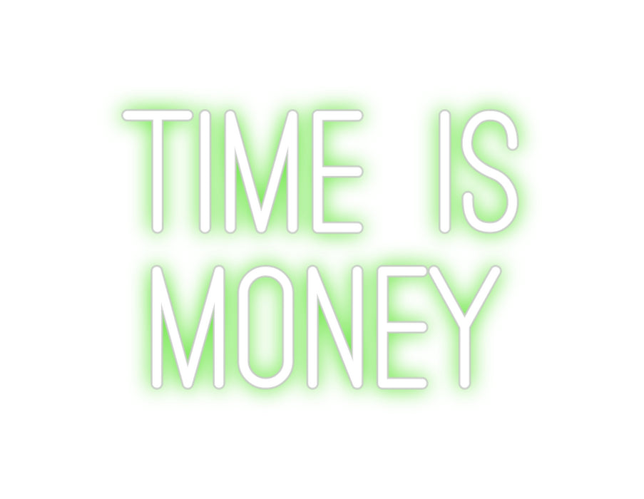 Custom Neon: Time is
Money