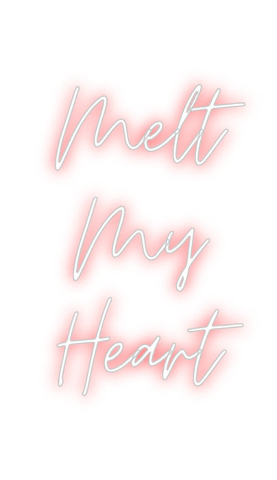 Custom Neon: Melt
My
Heart