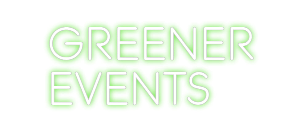 Custom Neon: Greener
Events