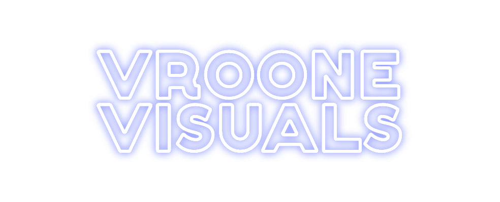 Custom Neon: VROONE
VISUALs