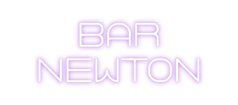 Custom Neon: BAR
NEWTON