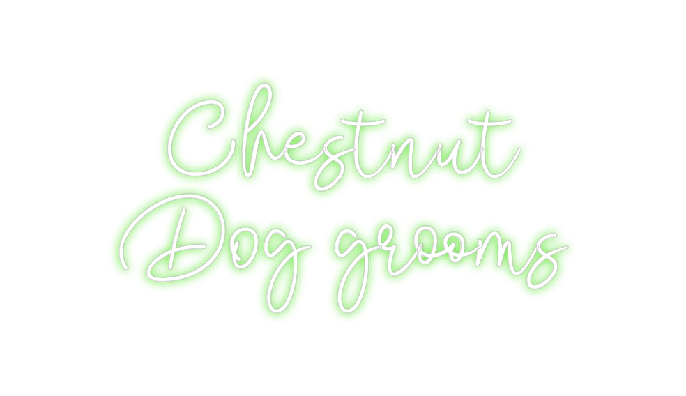 Custom Neon: Chestnut
Dog...