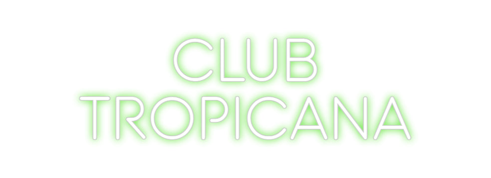 Custom Neon: Club 
Tropic...