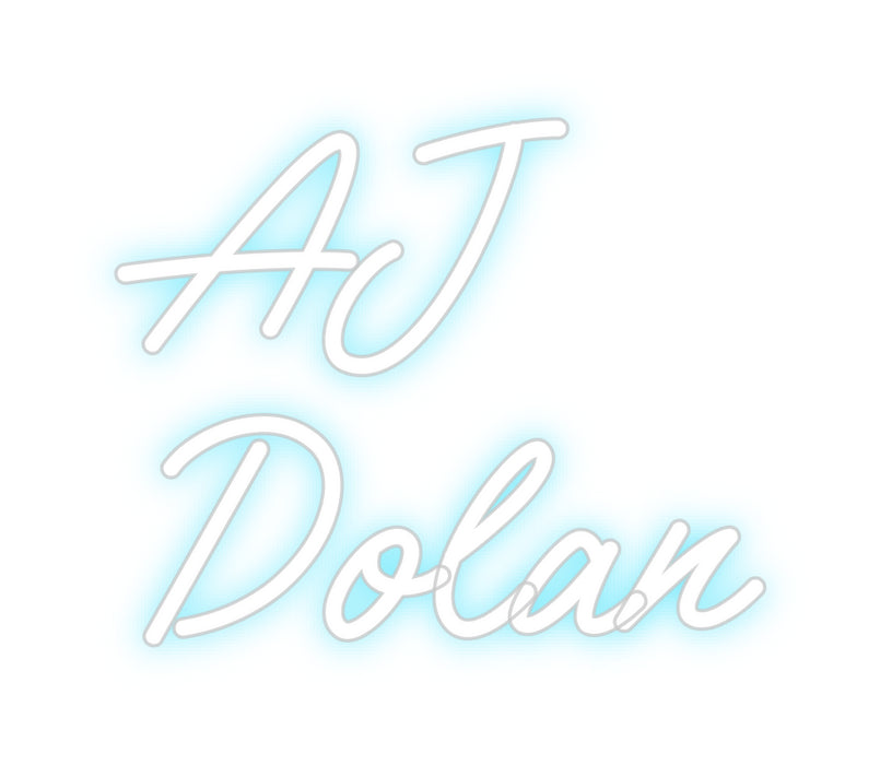 Custom Neon: AJ
Dolan