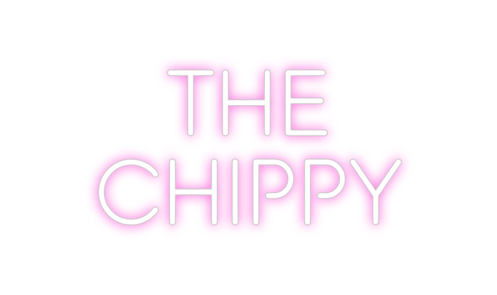 Custom Neon: The 
Chippy