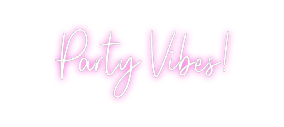 Custom Neon: Party Vibes!