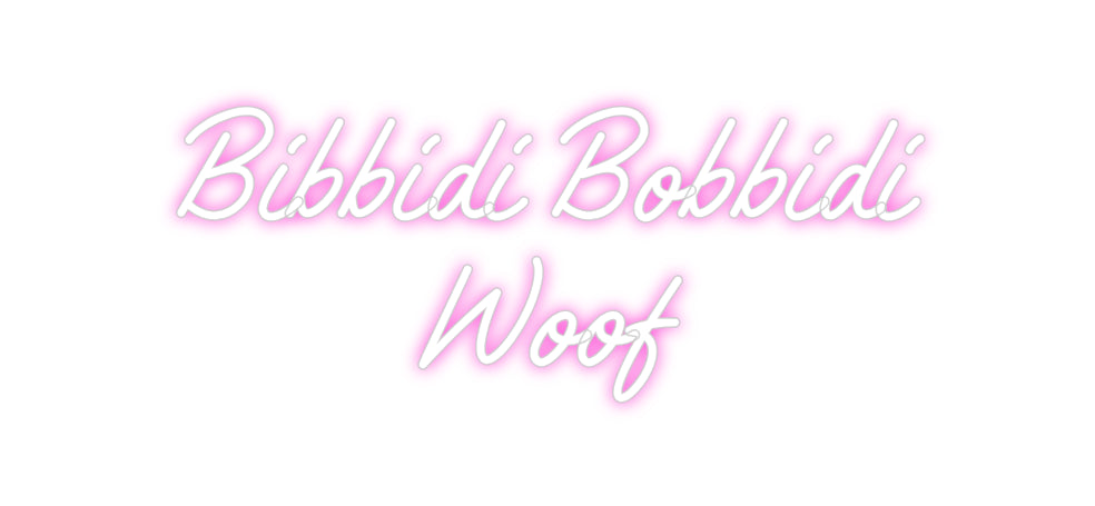 Custom Neon: Bibbidi Bobbi...