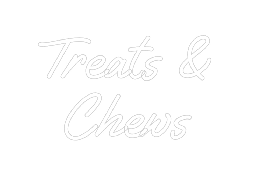 Custom Neon: Treats &
Chews