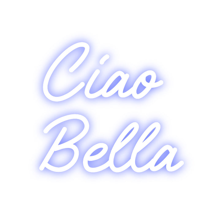 Custom Neon: Ciao
Bella
