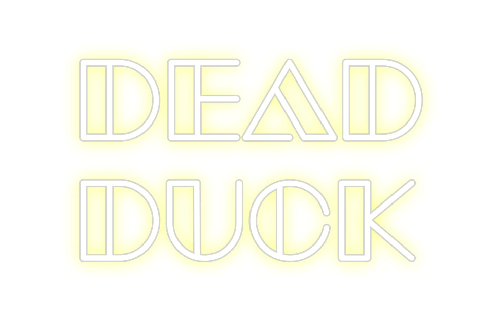Custom Neon: DEAD
DUCK