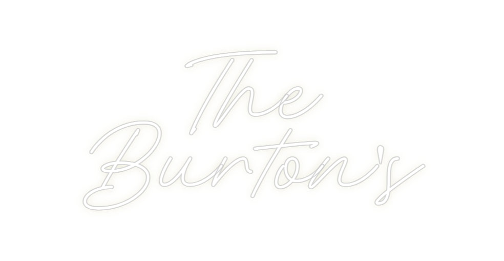Custom Neon: The
Burton's