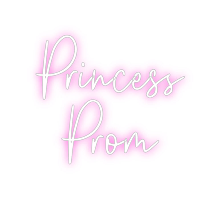 Custom Neon: Princess
Prom