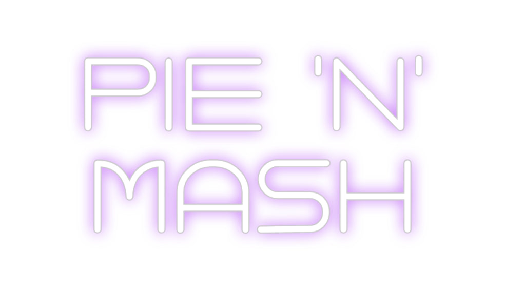 Custom Neon: PIE 'N'
MASH