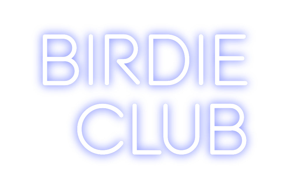 Custom Neon: Birdie 
Club