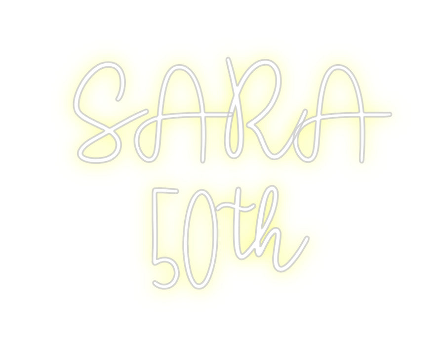 Custom Neon: SARA 
 50th