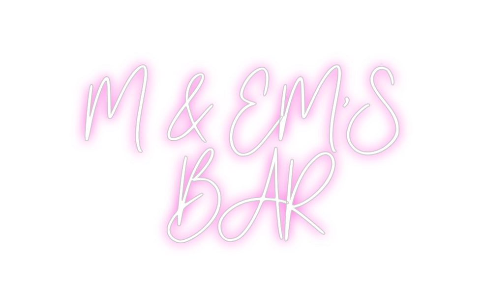Custom Neon: M & EM’S
BAR