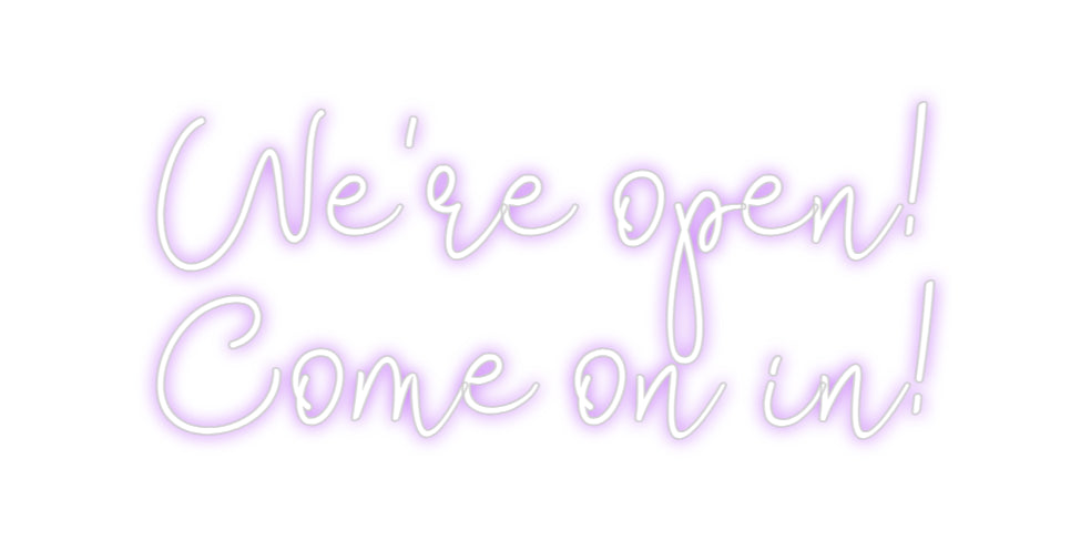 Custom Neon: We're open!
...