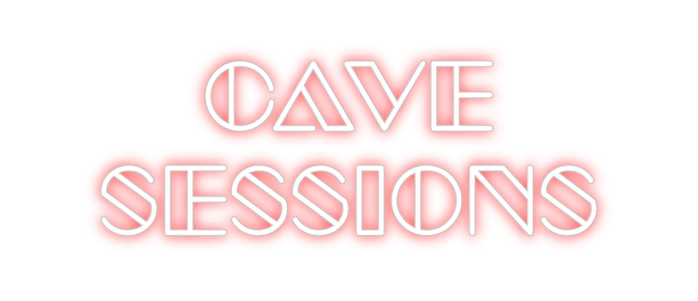 Custom Neon: Cave
Sessions
