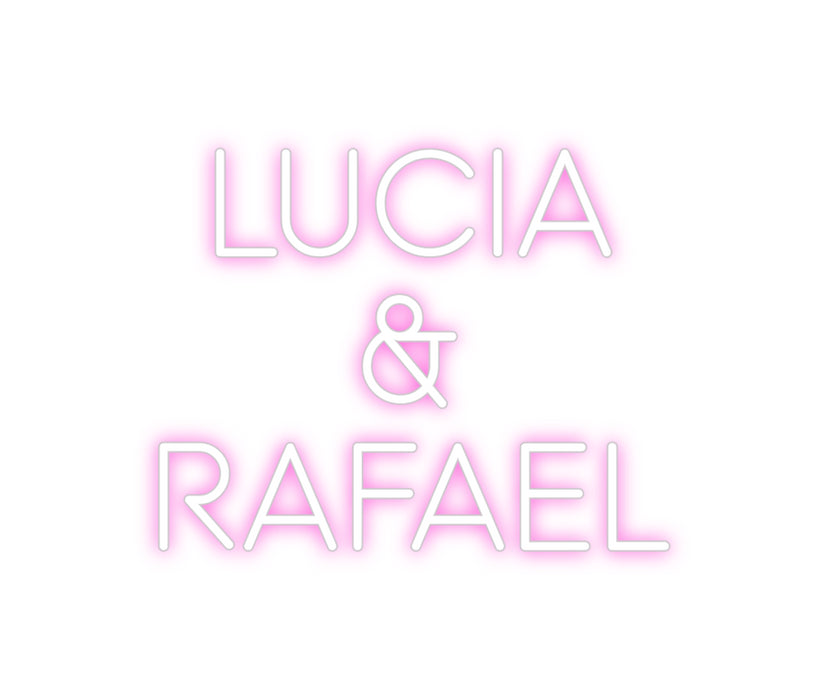 Custom Neon: Lucia 
&
Ra...