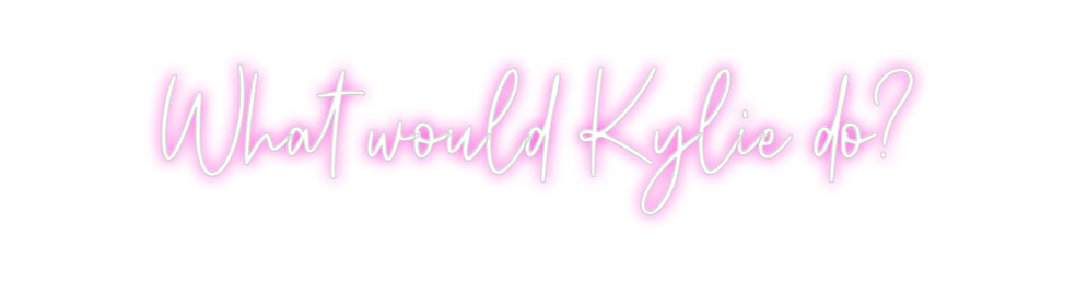 Custom Neon: What would Ky...