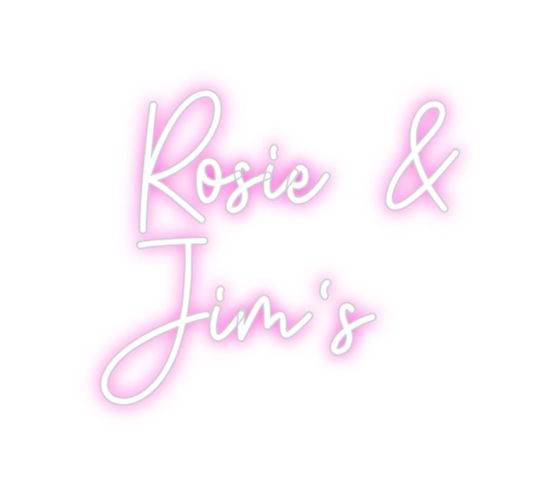 Custom Neon: Rosie &
Jim's