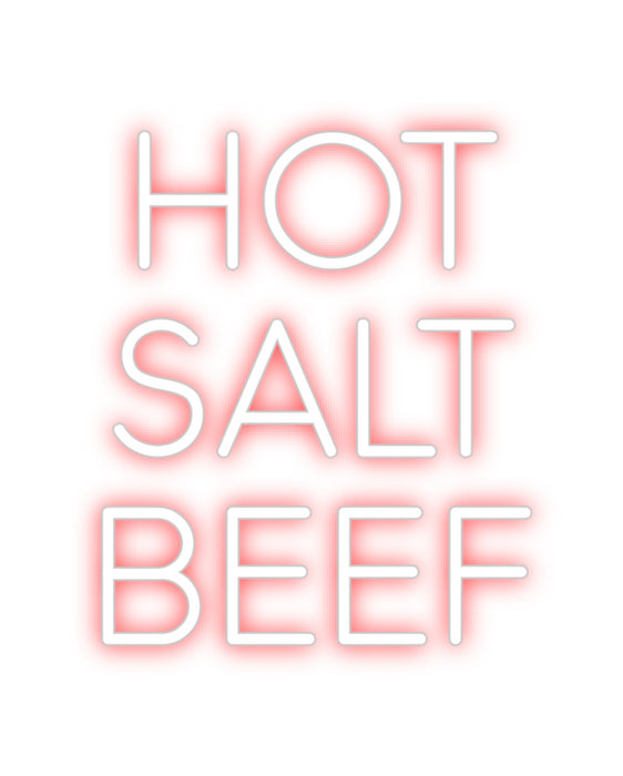 Custom Neon: Hot
Salt
Beef