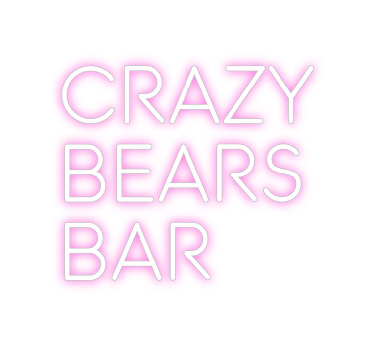 Custom Neon: Crazy 
Bears...