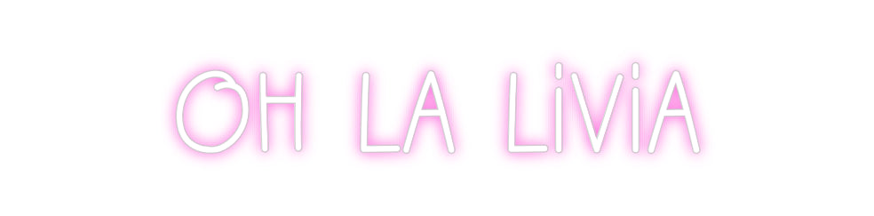Custom Neon: Oh La Livia