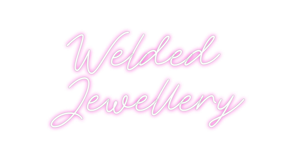 Custom Neon: Welded
Jewel...