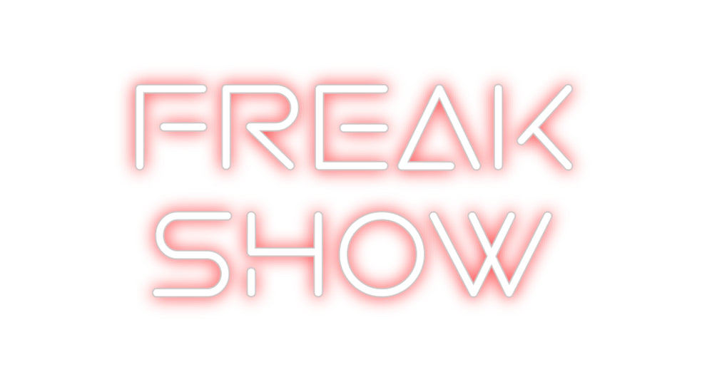 Custom Neon: Freak
Show