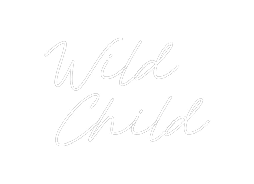 Custom Neon: Wild
Child
