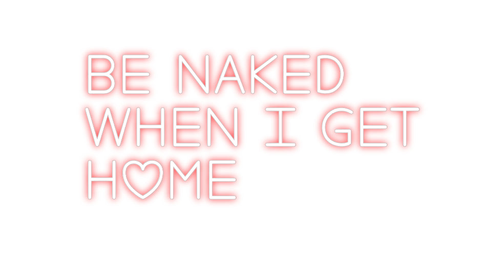 Custom Neon: Be naked
 wh...