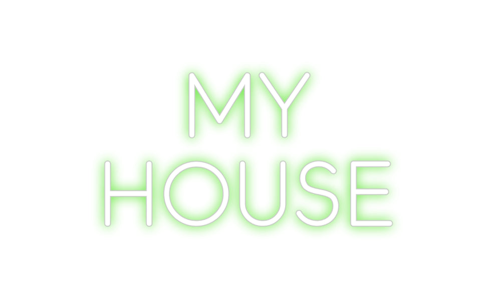 Custom Neon: MY
HOUSE