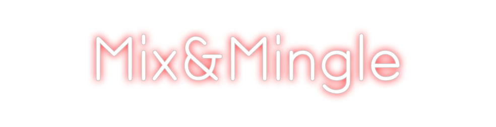 Custom Neon: Mix&Mingle