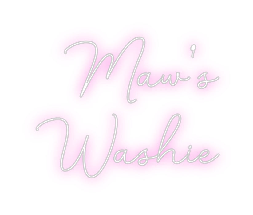 Custom Neon: Maw’s
Washie