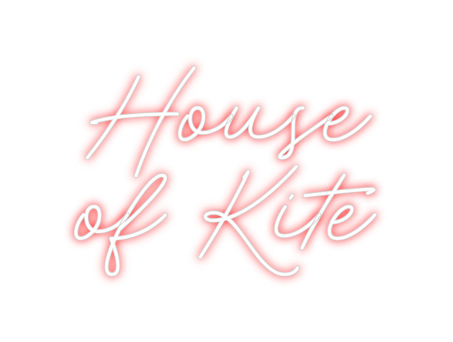 Custom Neon: House
of Kite