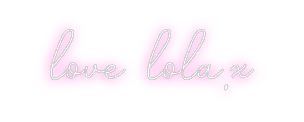 Custom Neon: love lola.x