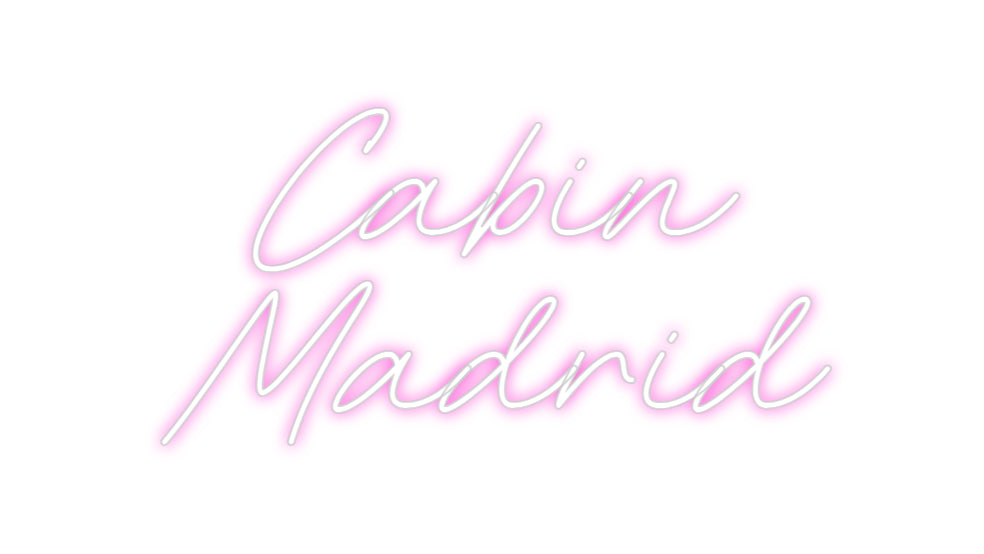 Custom Neon: Cabin
Madrid