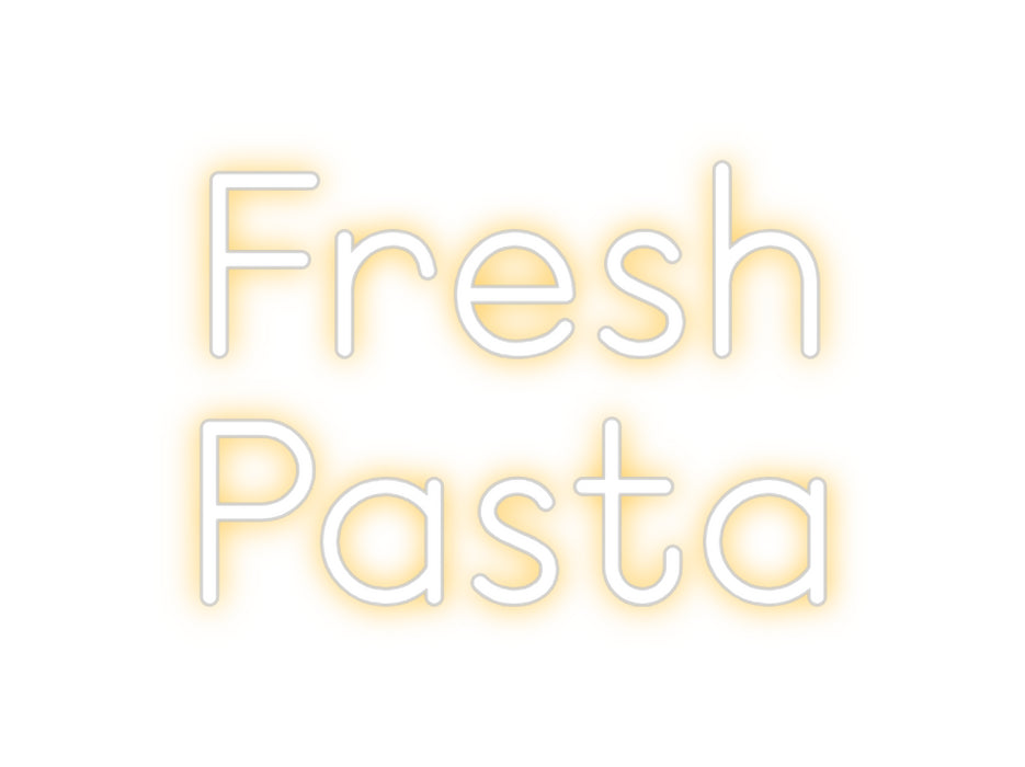 Custom Neon: Fresh 
Pasta
