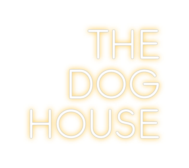 Custom Neon: the
dog
house