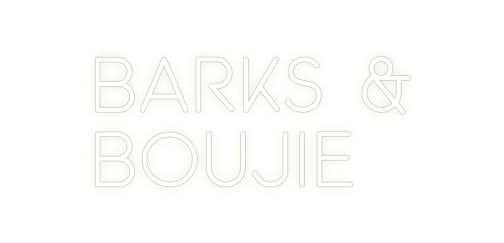 Custom Neon: Barks &
Bouj...