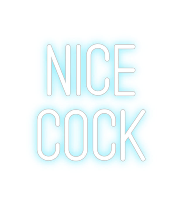 Custom Neon: NICE 
COCK